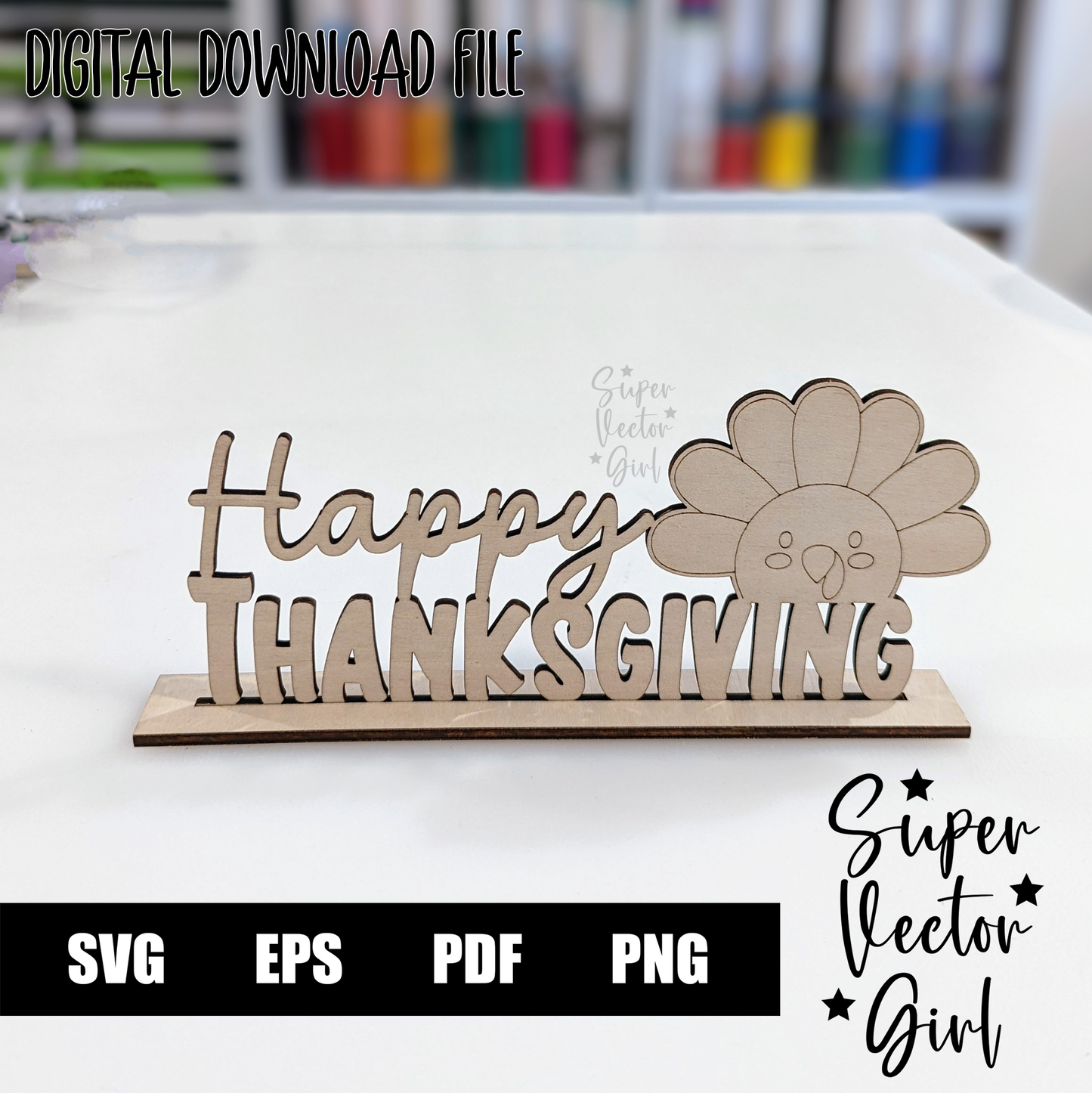 Happy Thanksgiving Table Decoration Sign, SVG, Digital Laser Cut File files, Score & Cut, Cute Turkey, Fall Home Decor, Thanksgiving Turkey Craft for Kids